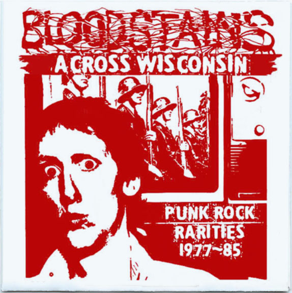Bloodstains Across Wisconsin - Punk Rock Rarities 1977-85 (2012