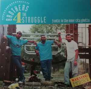 Brothers 4 The Struggle – Frantic In The Inner City Ghetto (1991 
