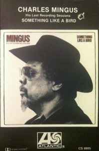 Mingus – Something Like A Bird (1980, Cassette) - Discogs