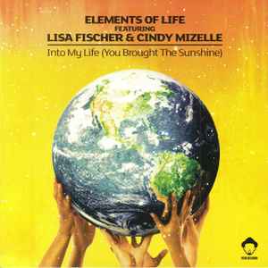 Into My Life (You Brought The Sunshine) - Elements Of Life Feat. Lisa Fischer & Cindy Mizelle