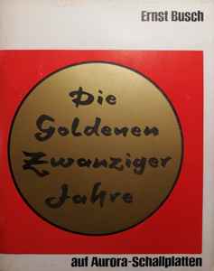 Ernst Busch - Die Goldenen Zwanziger Jahre album cover