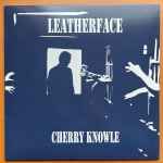 Leatherface - Cherry Knowle | Releases | Discogs