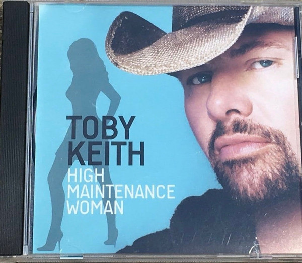 Toby Keith – High Maintenance Woman (2007, CD) - Discogs