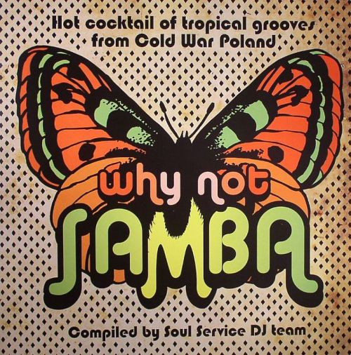 baixar álbum Various - Why Not Samba Hot Cocktail Of Tropical Grooves From Cold War Poland