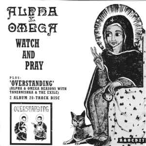 Watch And Pray / Overstanding - Alpha & Omega