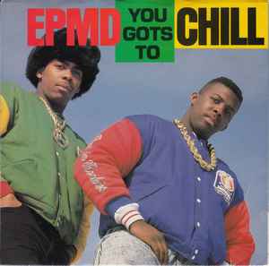 EPMD – You Gots To Chill (1988, Vinyl) - Discogs