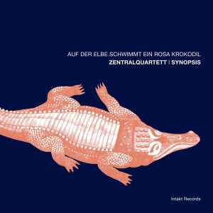 Zentralquartett - Auf Der Elbe Schwimmt Ein Rosa Krokodil album cover