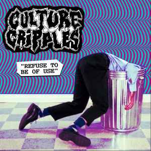 Culture Cripples - Refuse to Be of Use album cover