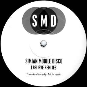 Simian Mobile Disco - I Believe (Remixes)