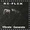Re-Flex (2) - Vibrate Generate