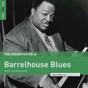 Various - The Rough Guide To Barrelhouse Blues (Reborn And Remastered)