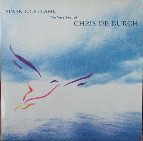 Обложка конверта виниловой пластинки Chris De Burgh - Spark To A Flame (The Very Best Of Chris De Burgh)