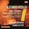 Alexander Mossolov, Steffen Schleiermacher, Rundfunk-Sinfonieorchester Berlin, Johannes Kalitzke - Iron Foundry; Piano Concerto No. 1