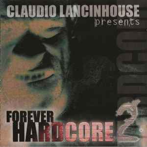 Forever Hardcore 2 - Claudio Lancinhouse
