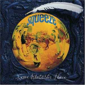 Squeeze (2) - Some Fantastic Place