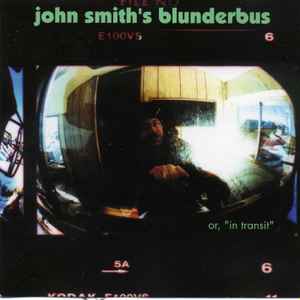 John Smith - Blunderbus Or "In Transit"