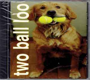 Two Ball Loo – Two Ball Loo / Greedy (1999, CD) - Discogs