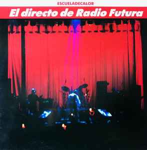 Radio Futura - El Directo De Radio Futura • Escueladecalor