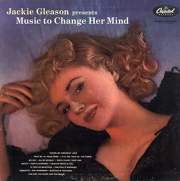 Jackie Gleason – Music To Change Her Mind (1956, Scranton Pressing