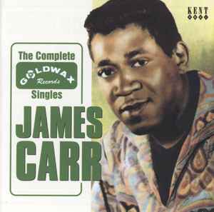 James Carr - The Complete Goldwax Singles album cover
