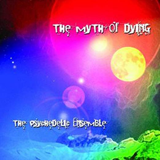 Album herunterladen The Psychedelic Ensemble - The Myth Of Dying