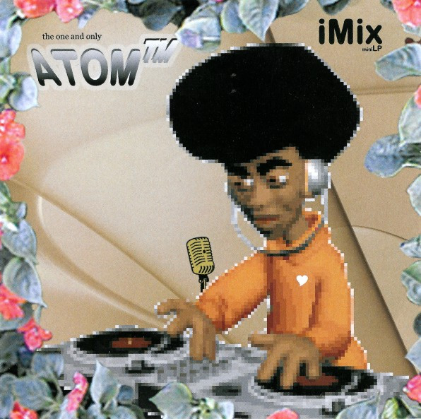 Atom™ - iMix miniLP | Releases | Discogs