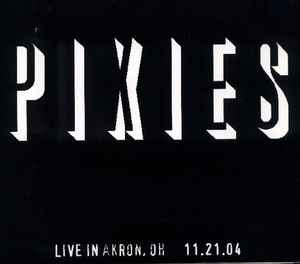 Pixies - Live In Akron, OH - 11.21.04