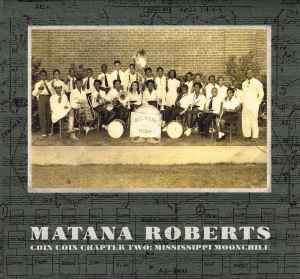 Matana Roberts - Coin Coin Chapter Two: Mississippi Moonchile album cover