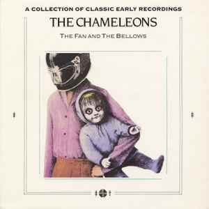 The Fan And The Bellows (A Collection Of Classic Early Recordings) - The Chameleons