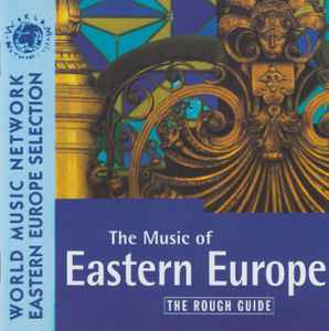 Various - The Rough Guide To The Music Of Eastern Europe
