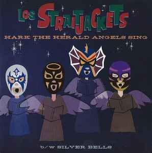 Los Straitjackets - Hark The Herald Angels Sing b/w Silver Bells