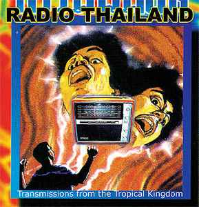 Radio Thailand: Transmissions From The Tropical Kingdom - Various