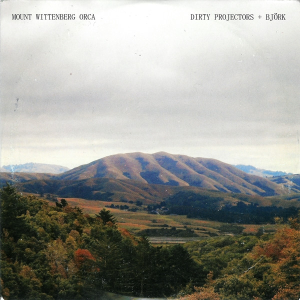 Dirty Projectors + Björk - Mount Wittenberg Orca | Releases | Discogs