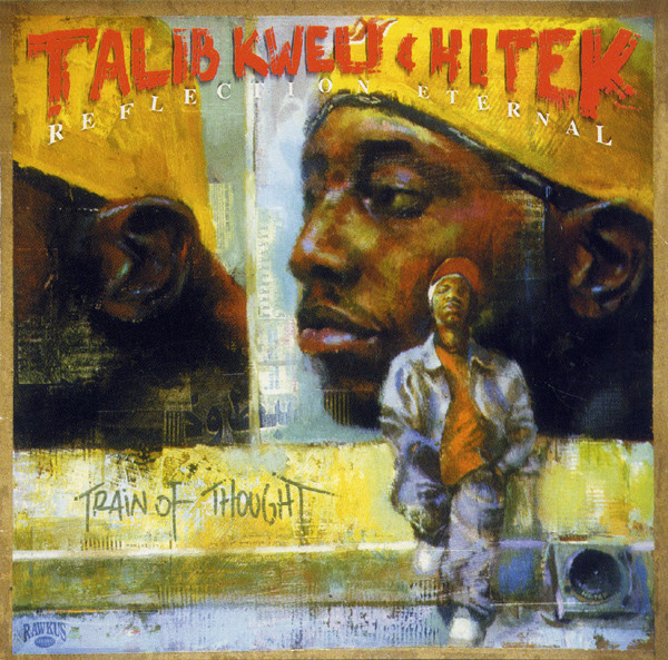 Talib Kweli & Hi Tek : Reflection Eternal – Train Of Thought (2000