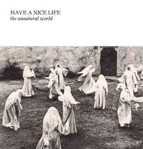 Have A Nice Life - The Unnatural World album cover