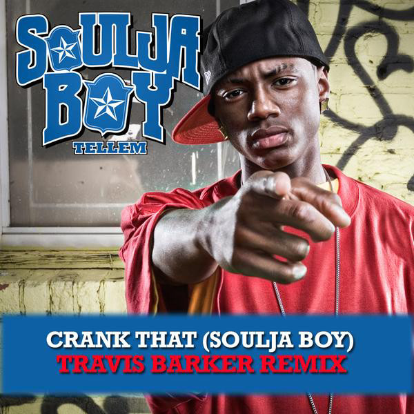 Soulja Boy Tellem Crank That Soulja Boy Travis Barker Remix