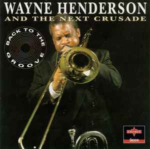 Wayne Henderson & Next Crusade - Back To The Groove album cover