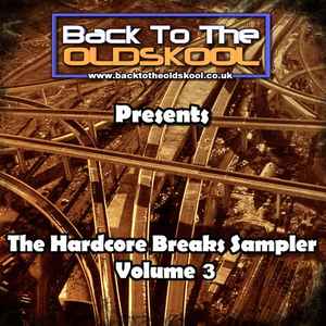 Back To The Oldskool Presents The Hardcore Breaks Sampler Volume 3 - Various