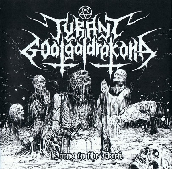 télécharger l'album Tyrant Goatgaldrakona - Horns In The Dark