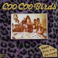 Coo Coo Birds - Don't Bring Your Boyfriends