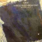 Harold Budd / Brian Eno With Daniel Lanois – The Pearl (1984 