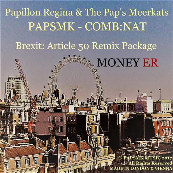 baixar álbum Papillon Regina & The Pap's Meerkats, Combnat - Money ER Brexit Article 50 Remix Package