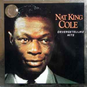 Nat King Cole - Onvergetelijke Hits album cover