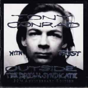Tony Conrad - Outside The Dream Syndicate (30th Anniversary Edition)