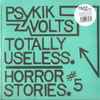 Psykik Volts - Totally Useless / Horror Stories #5