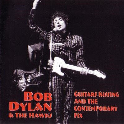 descargar álbum Bob Dylan & The Hawks - Guitars Kissing And The Contemporary Fix