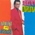 Stephen Bishop - Bowling In Paris | Releases | Discogs