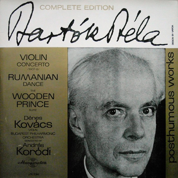 last ned album Bartók Béla Dénes Kovács Violin The Budapest Philharmonic Orchestra, András Kórodi - Violin Concerto 1907 8 Rumanian Dance The Wooden Prince Suite