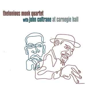 Thelonious Monk Quartet with John Coltrane at Carnegie Hall / Thelonious Monk, p | Monk, Thelonious (1917-1982). Interprète