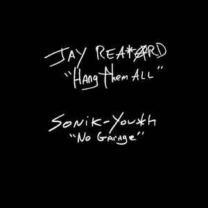 Hang Them All / No Garage - Jay Reatard / Sonik-Youth